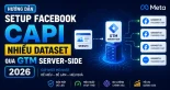 Hướng Dẫn Setup Facebook CAPI Nhiều Dataset Qua GTM Server-Side