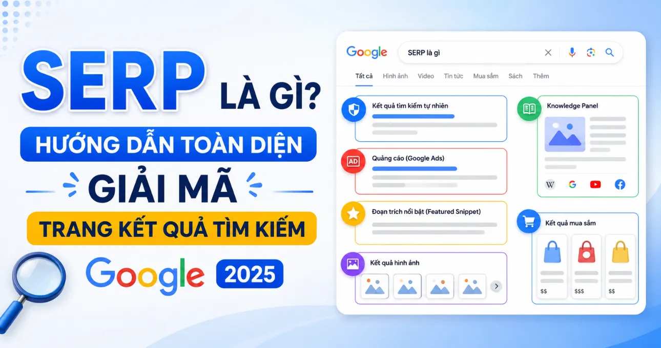SERP Là Gì? Hướng Dẫn Toàn Diện Giải Mã Trang Kết Quả Tìm Kiếm Google 2025