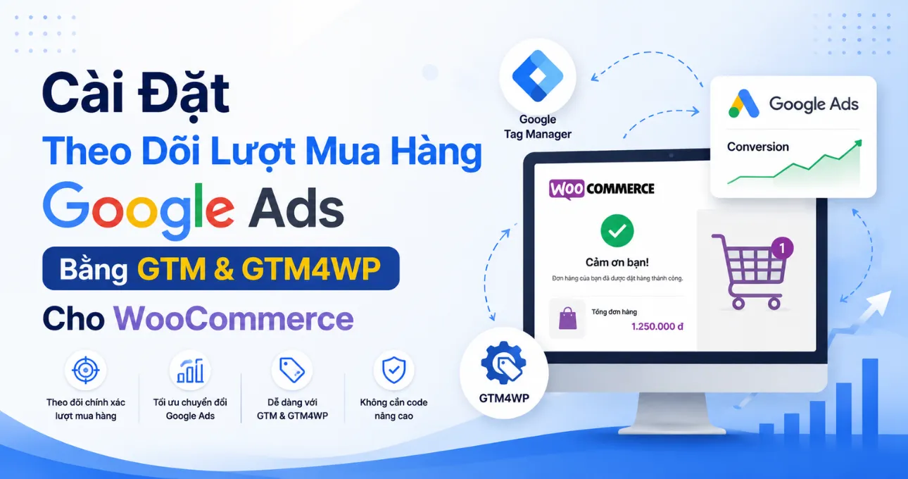 Cài Đặt Theo Dõi Lượt Mua Hàng Google Ads Bằng GTM & GTM4WP Cho WooCommerce